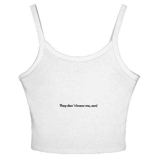 They don t know me son Women's Spaghetti Strap Tank Top