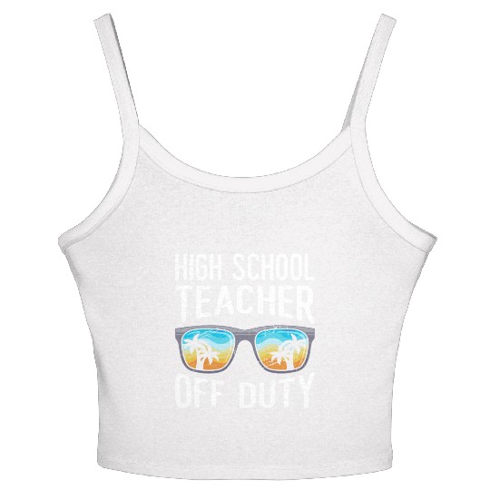 High school teacher off duty vacation teacher Women's Spaghetti Strap Tank Top