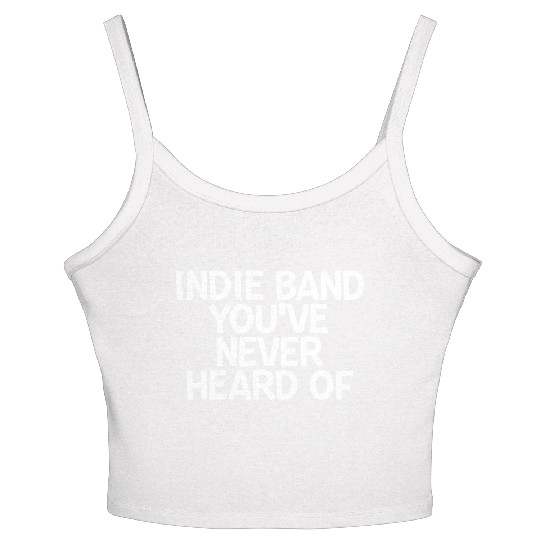 Indie Band You've Never Heard Of 2 Women's Spaghetti Strap Tank Top