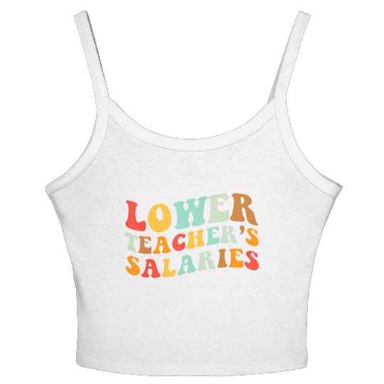 Lower Teacher Salaries Women's Spaghetti Strap Tank Top