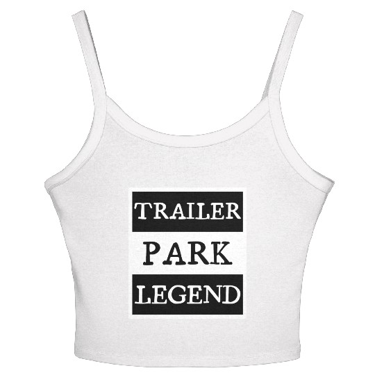 Trailer Park Legend funny redneck, white trash Women's Spaghetti Strap Tank Top