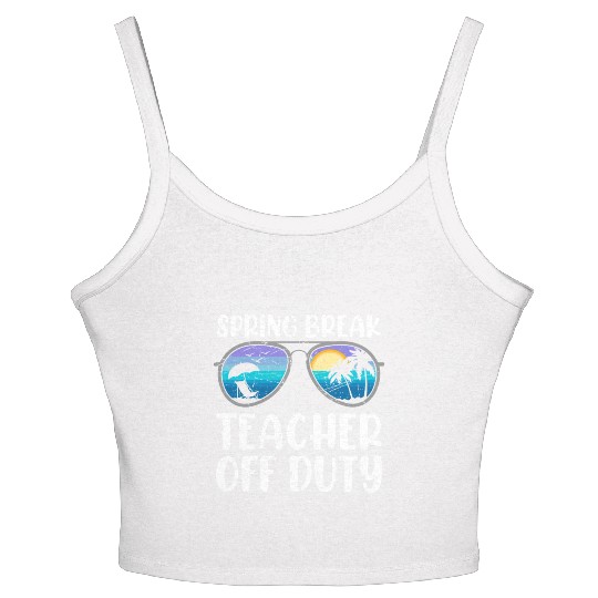 Spring break teacher off duty vacation teacher Women's Spaghetti Strap Tank Top