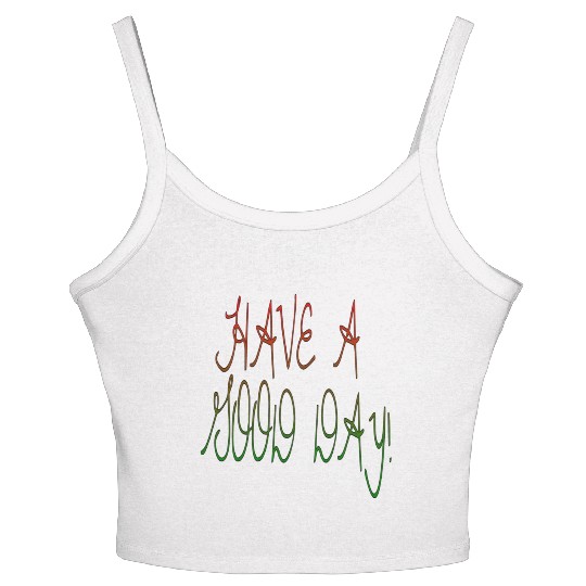 HAVE A NICE DAY. Women's Spaghetti Strap Tank Top
