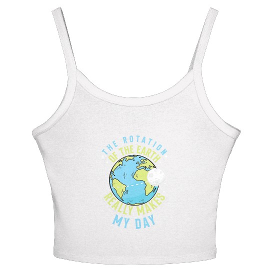 Rotation of the Earth Makes My Day Science Teacher Women's Spaghetti Strap Tank Top