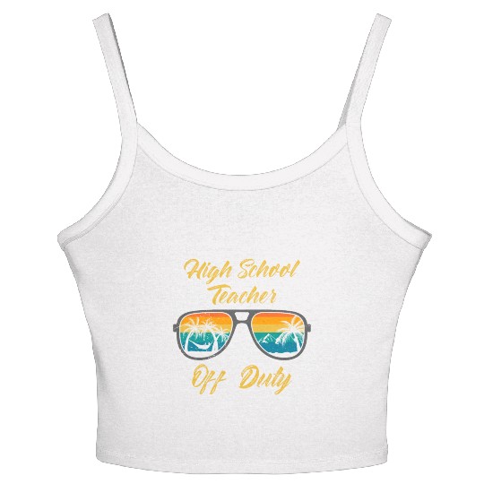 High school teacher off duty vacation teacher Women's Spaghetti Strap Tank Top