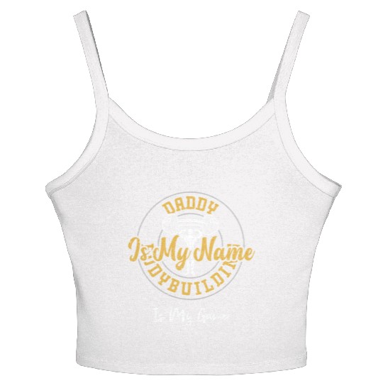 Daddy Is My Name Bodybuilding Is... Women's Spaghetti Strap Tank Top