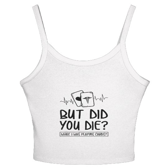 But did you die while I was playing cards Women's Spaghetti Strap Tank Top F