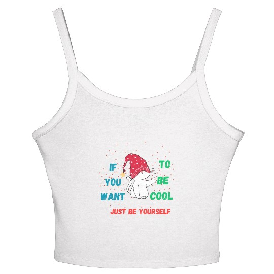 If You Want To Be Cool Just Be Yourself Women's Spaghetti Strap Tank Top