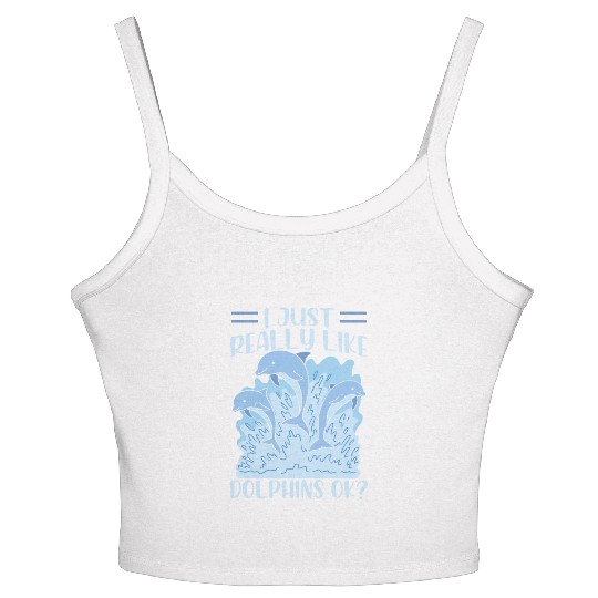 I Just Really Like Dolphins Ok Dolphin Cute Lover Women's Spaghetti Strap Tank Top
