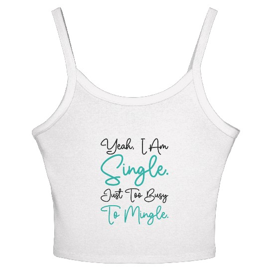Busy Single Independent Mingle Relationship Women's Spaghetti Strap Tank Top