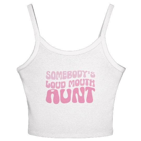 Somebodys loud mouth aunt Funny Aunt Saying Auntie Women's Spaghetti Strap Tank Top