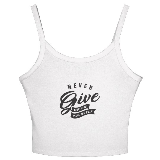 Never give up on yourself - Motivational Quote Women's Spaghetti Strap Tank Top