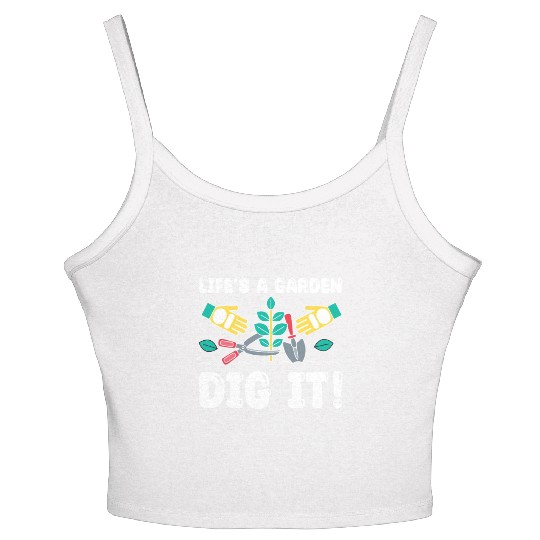 Great Gardener Quote - Life's A Garden Dig It Women's Spaghetti Strap Tank Top