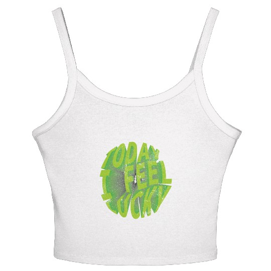 Today i feel lucky - Happy st Patrick's day Women's Spaghetti Strap Tank Top