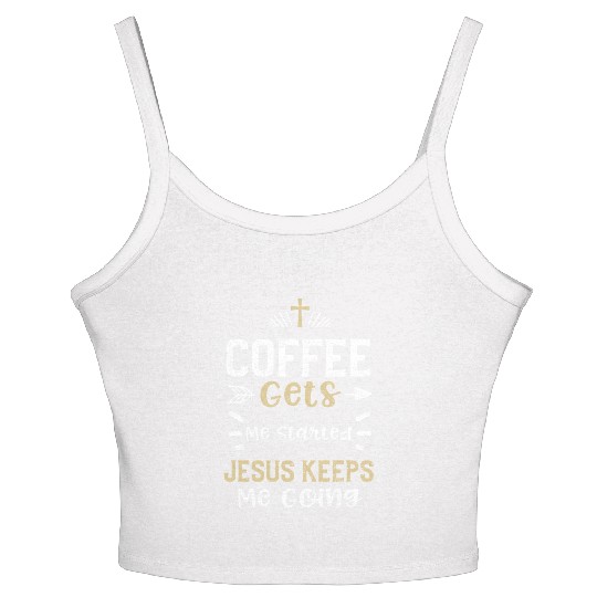 Coffee Gets Me Started Jesus Kee... Women's Spaghetti Strap Tank Top