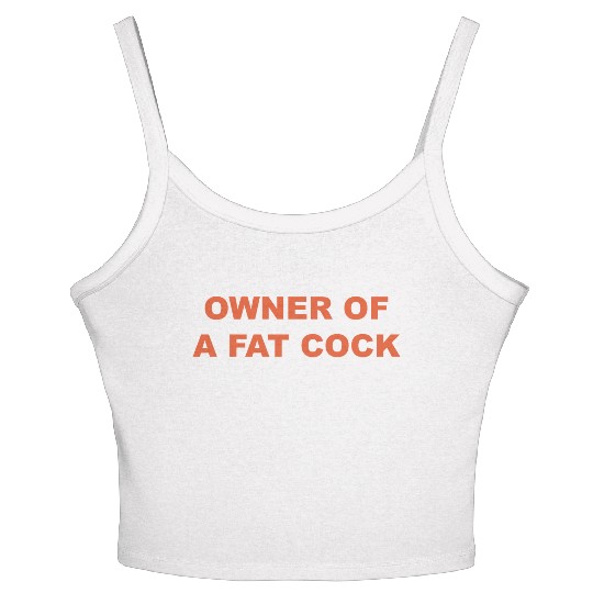 OWNER OF A FAT COCK Women's Spaghetti Strap Tank Top