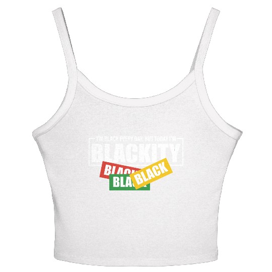 I'm Black Everyday But Today I'm Blackity Black Women's Spaghetti Strap Tank Top