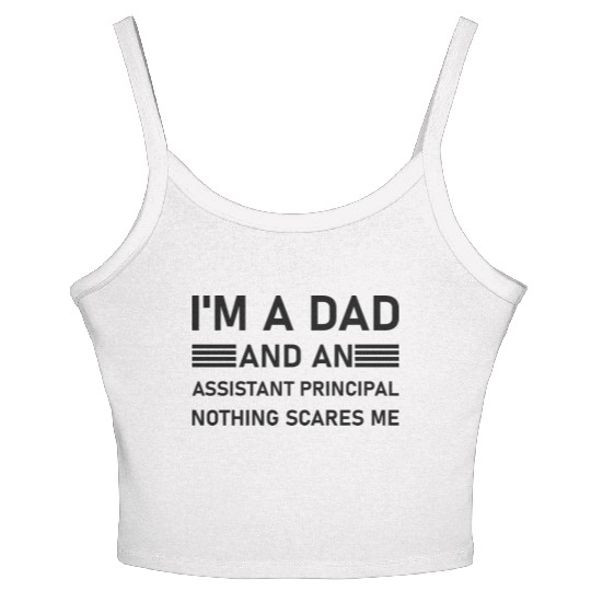 I'm A Dad And An Assistant Principal - Funny Women's Spaghetti Strap Tank Top