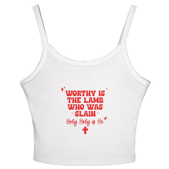 Worthy Is The Lamb Who Was Slain Holy-Holy Is He Women's Spaghetti Strap Tank Top