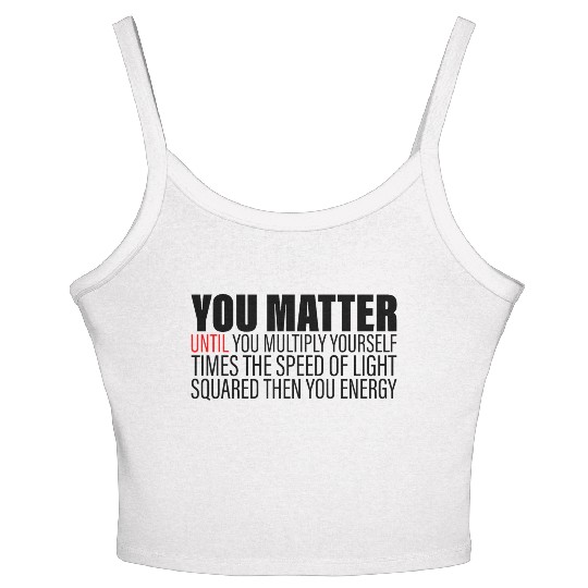 You Matter Until You x by c2 Then You Energy 2 Women's Spaghetti Strap Tank Top