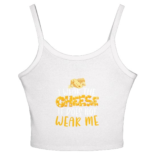 I Wear The Cheese It Does Not Wear Me Cheesy Food Women's Spaghetti Strap Tank Top