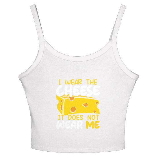 I Wear The Cheese It Does Not Wear Me Cheesy Food Women's Spaghetti Strap Tank Top