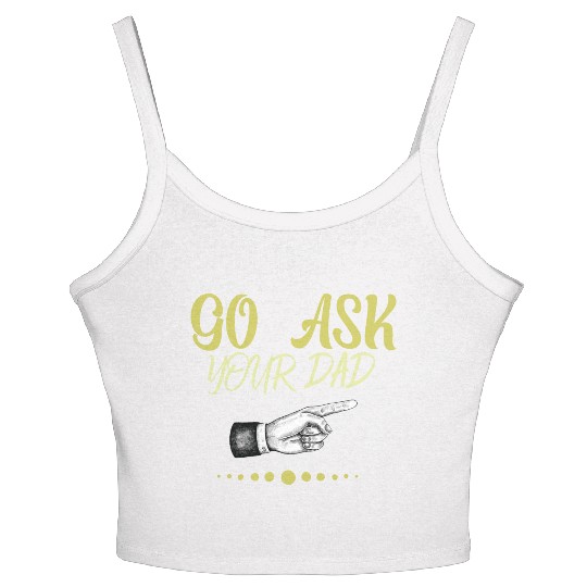 go ask your dad Women's Spaghetti Strap Tank Top