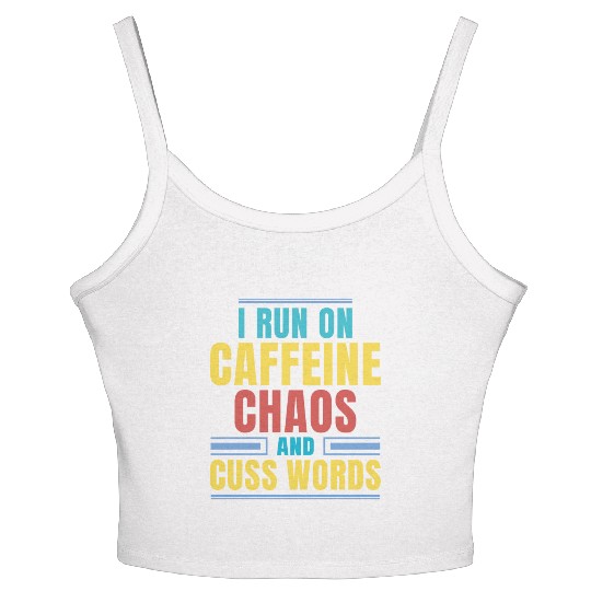 I RUN ON CAFFEINE CHAOS AND CUSS WORDS Women's Spaghetti Strap Tank Top