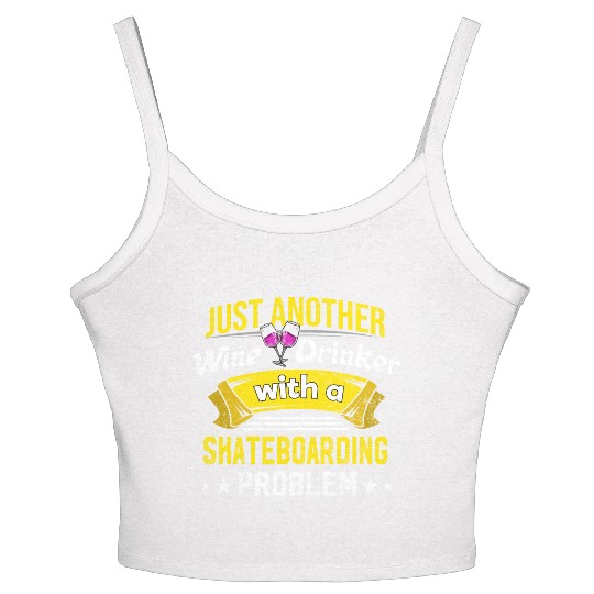 Wine Drinker with Skateboarding Problem Wine Lover Women's Spaghetti Strap Tank Top