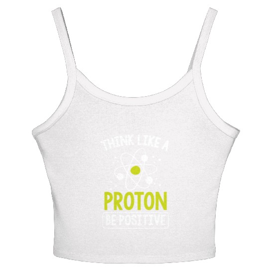 Think Like A Proton Be Positive Science Teacher Women's Spaghetti Strap Tank Top