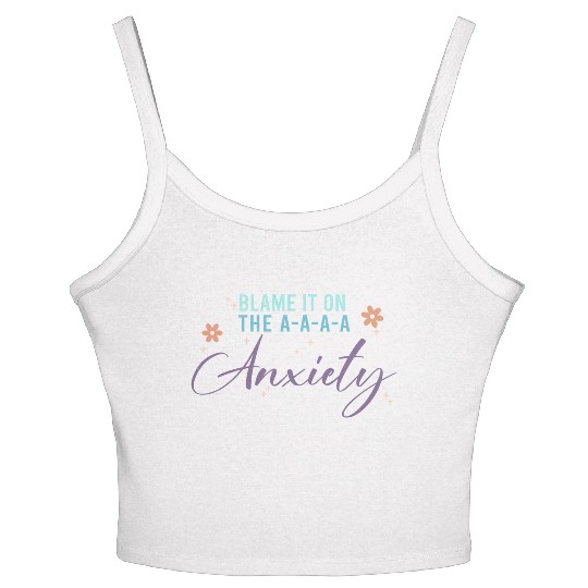 Blame It On The A-A-A Anxiety Women's Spaghetti Strap Tank Top