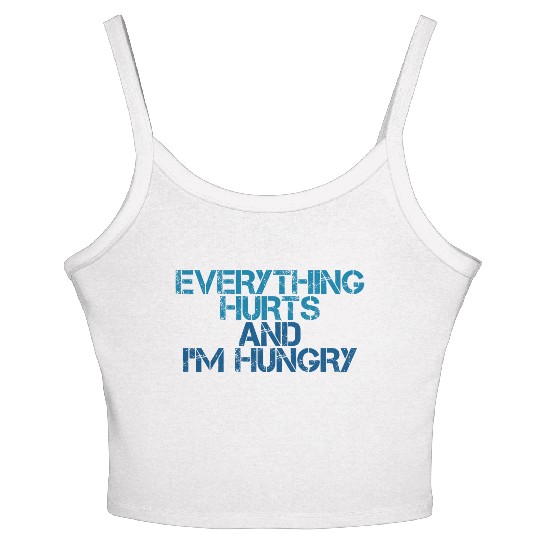 Everything Hurts And I'm Hungry 3 Women's Spaghetti Strap Tank Top
