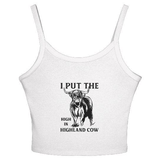 I Put The "High" In Highland Cow Scottish Cattle Women's Spaghetti Strap Tank Top