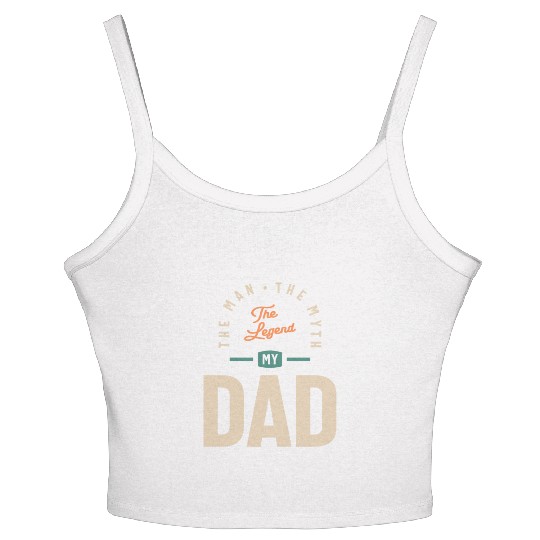 My Dad - The Man The Myth The Legend - Father's Women's Spaghetti Strap Tank Top
