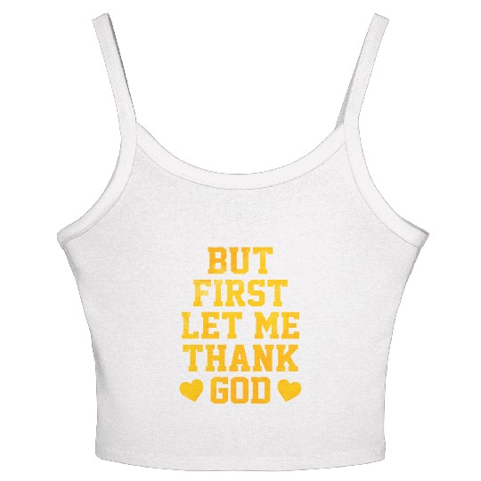 But First Let Me Thank God Women's Spaghetti Strap Tank Top