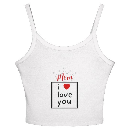 i love you mom , mother s' day Women's Spaghetti Strap Tank Top