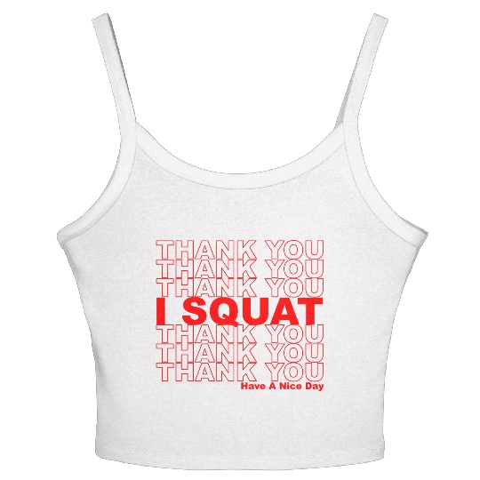 Thank You I Squat Have A Nice Day Women's Spaghetti Strap Tank Top