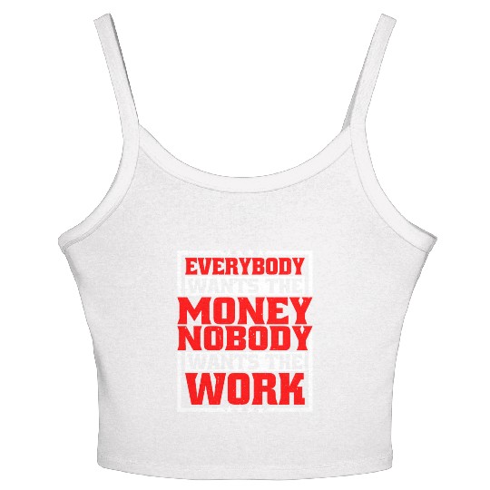 Everybody Wants The Money Nobody Wants The Work 21 Women's Spaghetti Strap Tank Top
