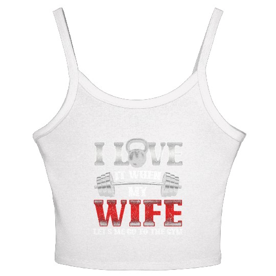 I Love It When My Wife Lets Me Go To The Gym Women's Spaghetti Strap Tank Top