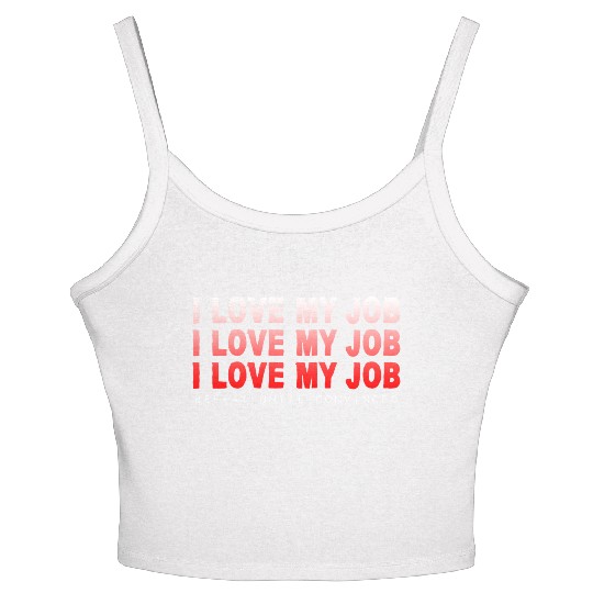 I Love My Job, Repeat Until Convinced 4 Women's Spaghetti Strap Tank Top