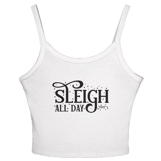 Sleigh All Day Sleigh Lover Quotes Women's Spaghetti Strap Tank Top