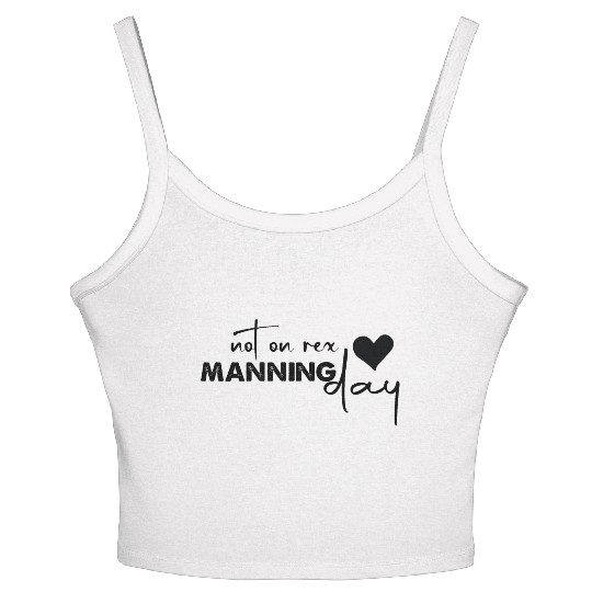 Not On Rex Manning Day Funny For Quote Lover Women's Spaghetti Strap Tank Top