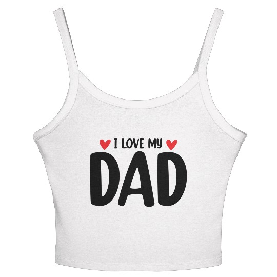 I Love My Dad Women's Spaghetti Strap Tank Top