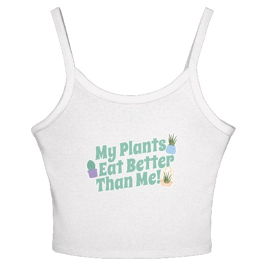 My Plants Eat Better Than Me Plant Lover Women's Spaghetti Strap Tank Top