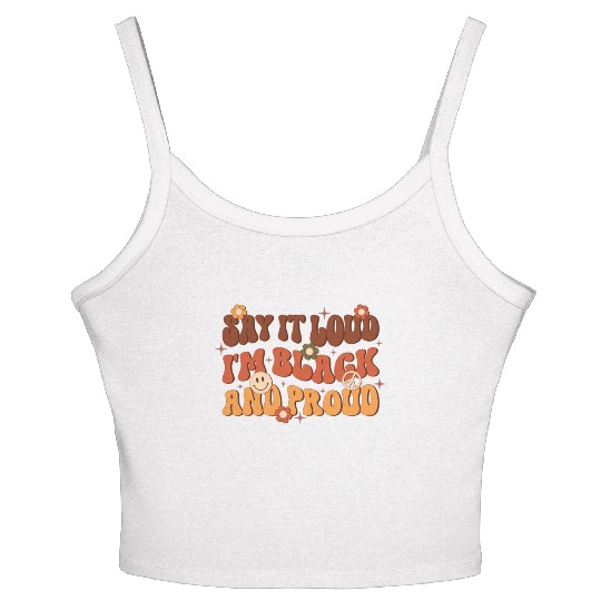 Say It Loud I'm Black And Proud, Independence Day Women's Spaghetti Strap Tank Top