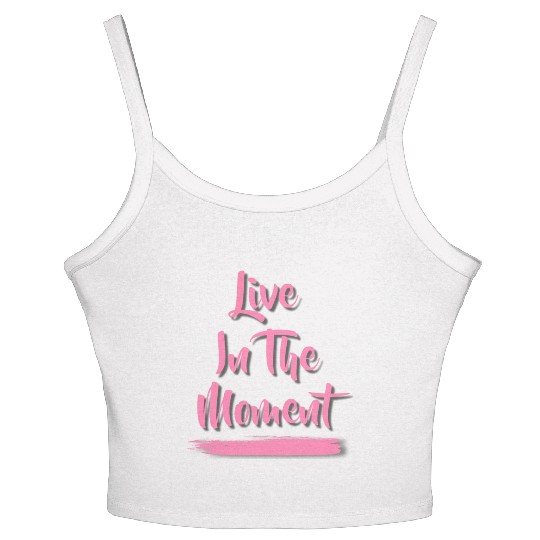 Live In The Moment Women's Spaghetti Strap Tank Top