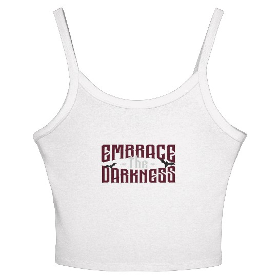 Embrace The Darkness - Gothic Typo And Aesthetic Women's Spaghetti Strap Tank Top