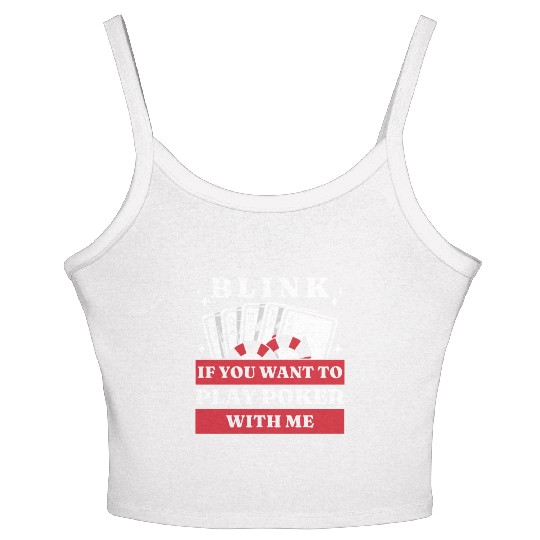 Blink 10 If You Want To Play Poker With Me Women's Spaghetti Strap Tank Top