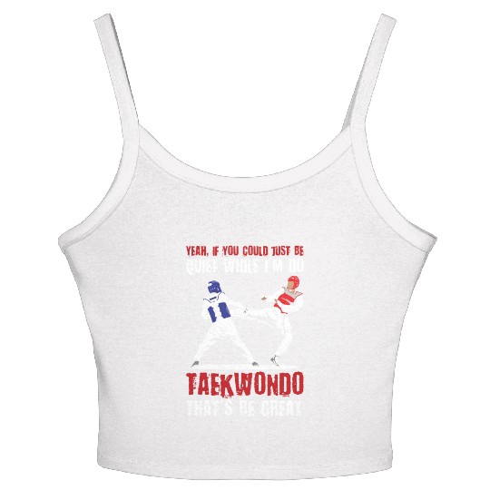 I'm do Taekwondo that'd be great Women's Spaghetti Strap Tank Top