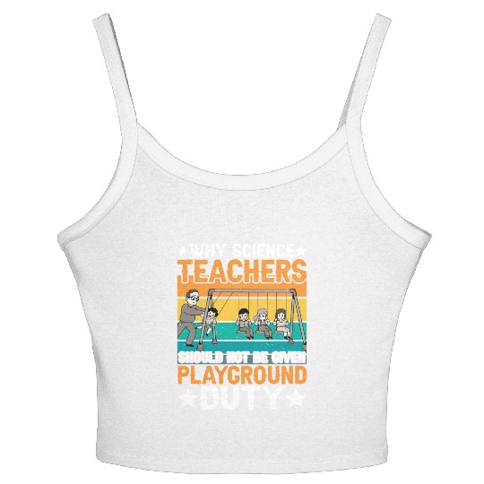 Science Teachers Should Not Have Playground Duty 8 Women's Spaghetti Strap Tank Top
